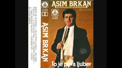 Asim Brkan - To Je Prva Ljubav