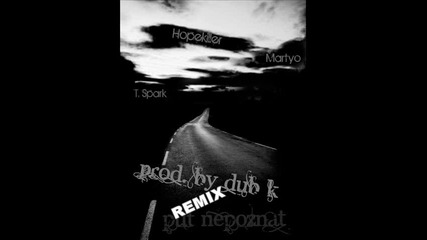 Hopekiller & Martyo feat. T. Spark - Път Непознат ( Remix by Dub K) 2011