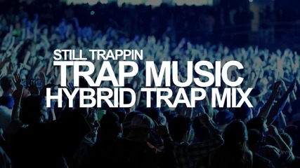 • Hybrid Trap Mix Vol. 5 | Best of Trap Music 2014 •