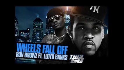 Ron Browz Feat. Llyod Banks - Wheels Fall Off ( Exclusive New ) 