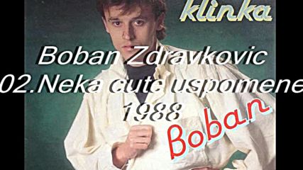 Boban Zdravkovic - Neka cute uspomene Audio Hd 1998