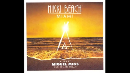 nikki beach miami'12 mixed by miguel migs and roman rosati cd1