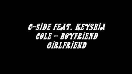 C - Side Feat. Keyshia Cole - Boyfriend Girlfriend