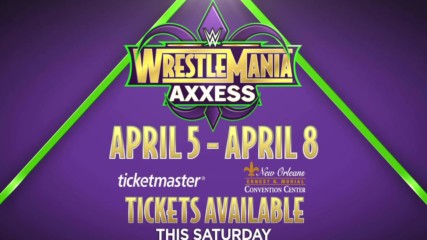Tickets available this Saturday for WrestleMania Axxess in New Orleans