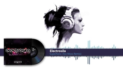 Electrosila - Superhero (teo Moss Remix) [hd]