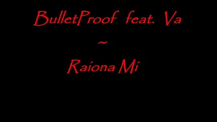 Bulletproof feat. Va - Raiona Mi