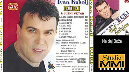 Ivan Kukolj Kuki i Juzni Vetar - Ne daj, Boze (hq) (bg sub)