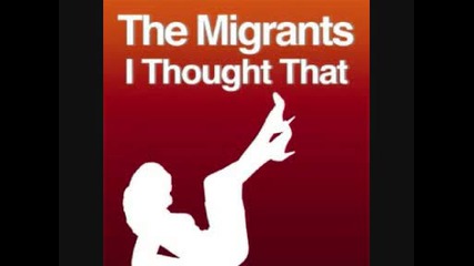 The Migrants - I Thought That (boris Dlugosh Mix)