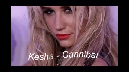 Kesha - Cannibal
