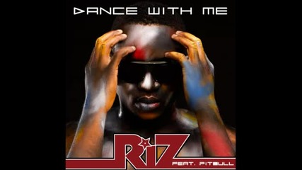 Riz feat. Pitbull - Dance With Me [new Song 2011]