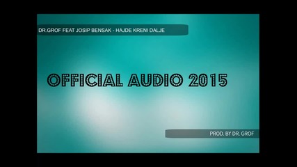 !!! Dr Grof Feat Josip Bensak 2015 - Hajde Kreni Dalje (official Audio) - Prevod