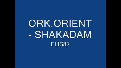 Ork.orient - Shakadam