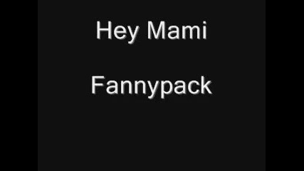Fannypack - Hey Mami