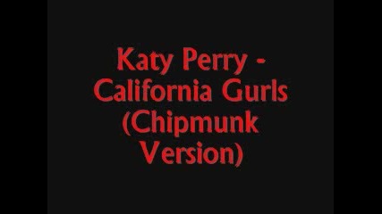 Katy Perry - California Girls (chipmunk Version)