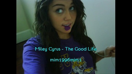 Miley Cyrus - The Good Life + 5 Снимки