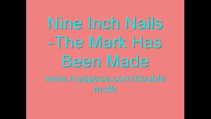 Nine Inch Nails - The Mark Has Been Made 