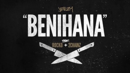 Young Jeezy Feat. Rocko & 2 Chainz - Benihana ( Audio )
