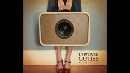 Leftover Cuties - I Miss You