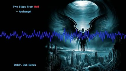 Two Steps From Hell - Archangel [doktr. Dub Remix]