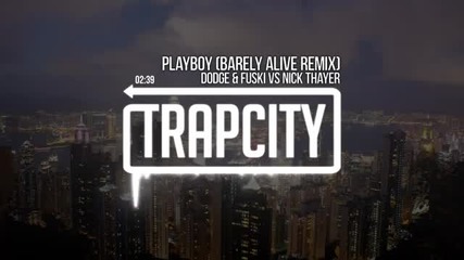 Trap & Bass Dodge & Fuski vs Nick Thayer - Playboy (barely Alive Remix)