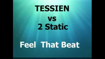 Tessien & 2 Static - Feel That Beat