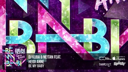 Dj Kuba & Ne!tan Feat. Heidi Anne - Be My Baby