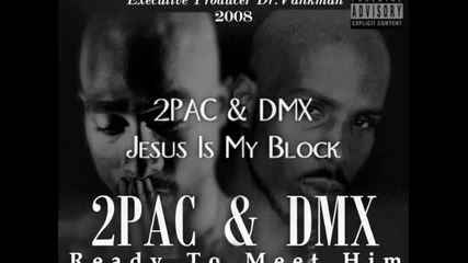 2 Pac & D. M. X. - Jesus Is My Block