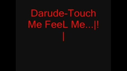 Darude - Touch Me Feel Me