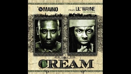 Maino ft. Lil Wayne - Cream