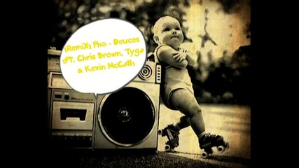 [remix] Pho - Deuces (ft. Chris Brown, Tyga & Kevin Mccall)