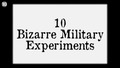10 Наистина Странни Военни Експерименти