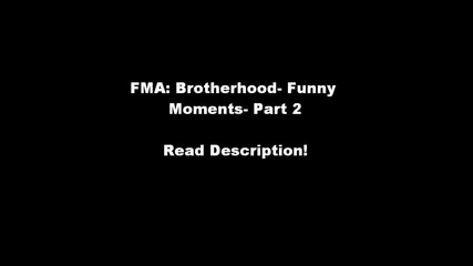Fma Brotherhood - Funny Moments - Part 2