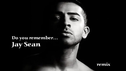 Jay sean, Sean Paul ft Lil Jon – Do you remember ( trance remix ) 