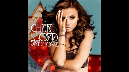 Cher Lloyd - Dirty Love ( A U D I O )