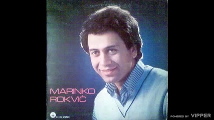 Marinko Rokvic - Ko sam bio, ko sam sad - (audio 1983)