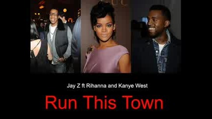 Jay Z ft.rihanna & Kanye West - Run This Town *hq