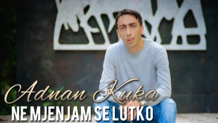 Adnan Kuka - 2018 - Ne mjenjam se lutko