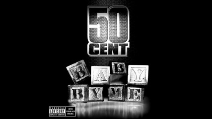 50 cent baby by me 