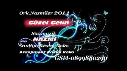 Nazmiler - Guzel Gelinim New Hit 2014