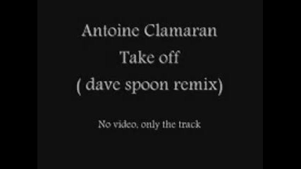 Antoine Clamaran - Take Off (dave Spoon )