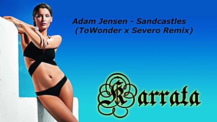 Adam Jensen - Sandcastles (towonder x Severo Remix)