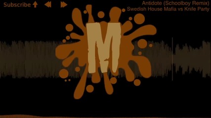 Swedish House Mafia vs Knife Party - Antidote (schoolboy Remix)