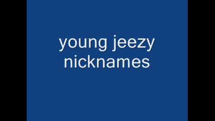 Young Jeezy - Nicknames