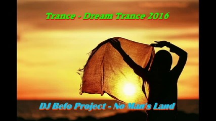 Dj Befo Project - No Man's Land ( Bulgarian Trance Dream Trance Music )