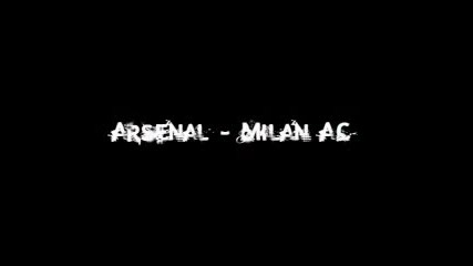 Arsenal - Milan Trailer