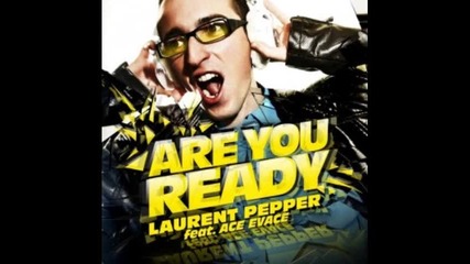 Laurent Pepper - Are You Ready feat. Ace Evace ( Chris Garcia, Mehrbod Remix) 
