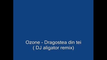 Ozone - Dragostea din tei (dj aligator remix)