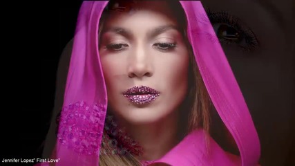 ♫ Jennifer Lopez - First Love ( Unofficial Fanmade Video) превод & текст