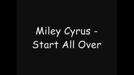 Miley Cyrus - Start All Over