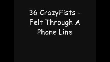 36 Crazyfists - Felt Through A Phone Line